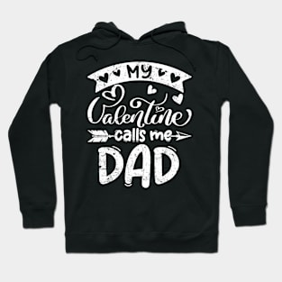 My Valentine Calls Me Dad Funny Valentines Day Gifts Hoodie